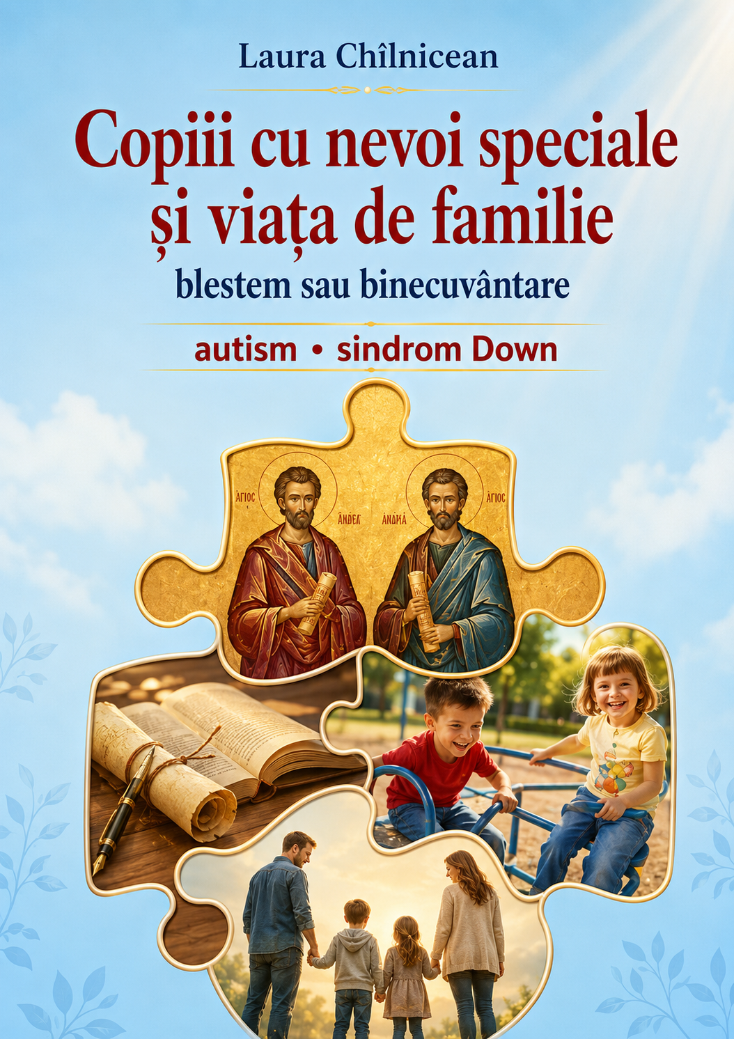 Copiii cu nevoi speciale si viata de familie. Blestem sau binecuvantare. Autism. Sindrom Down