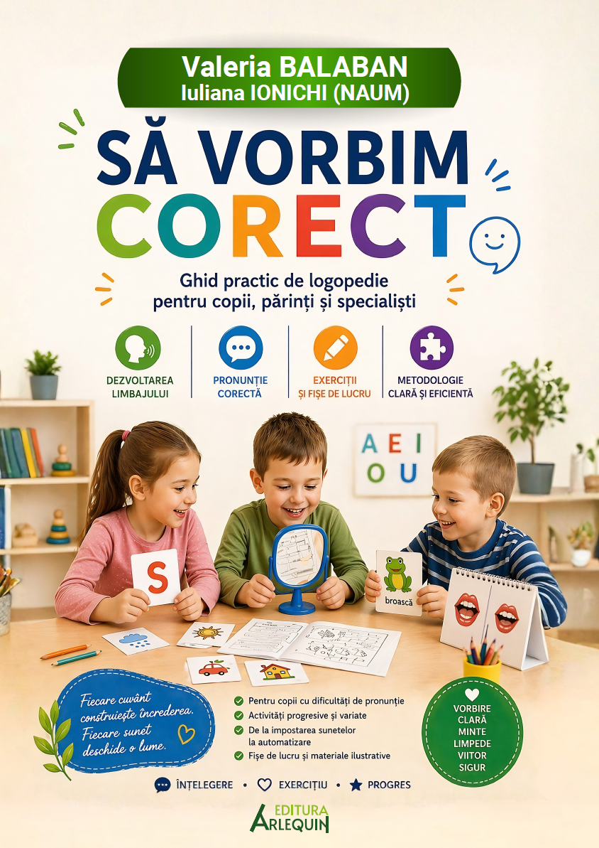 Sa vorbim corect. Ghid practic de logopedie pentru copii, parinti si specialisti